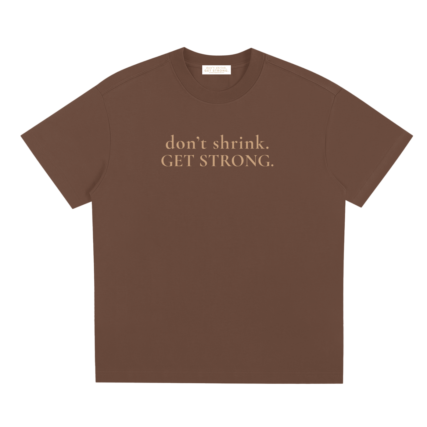OG Don't Shrink. Get Strong. Quick-Dry Tee