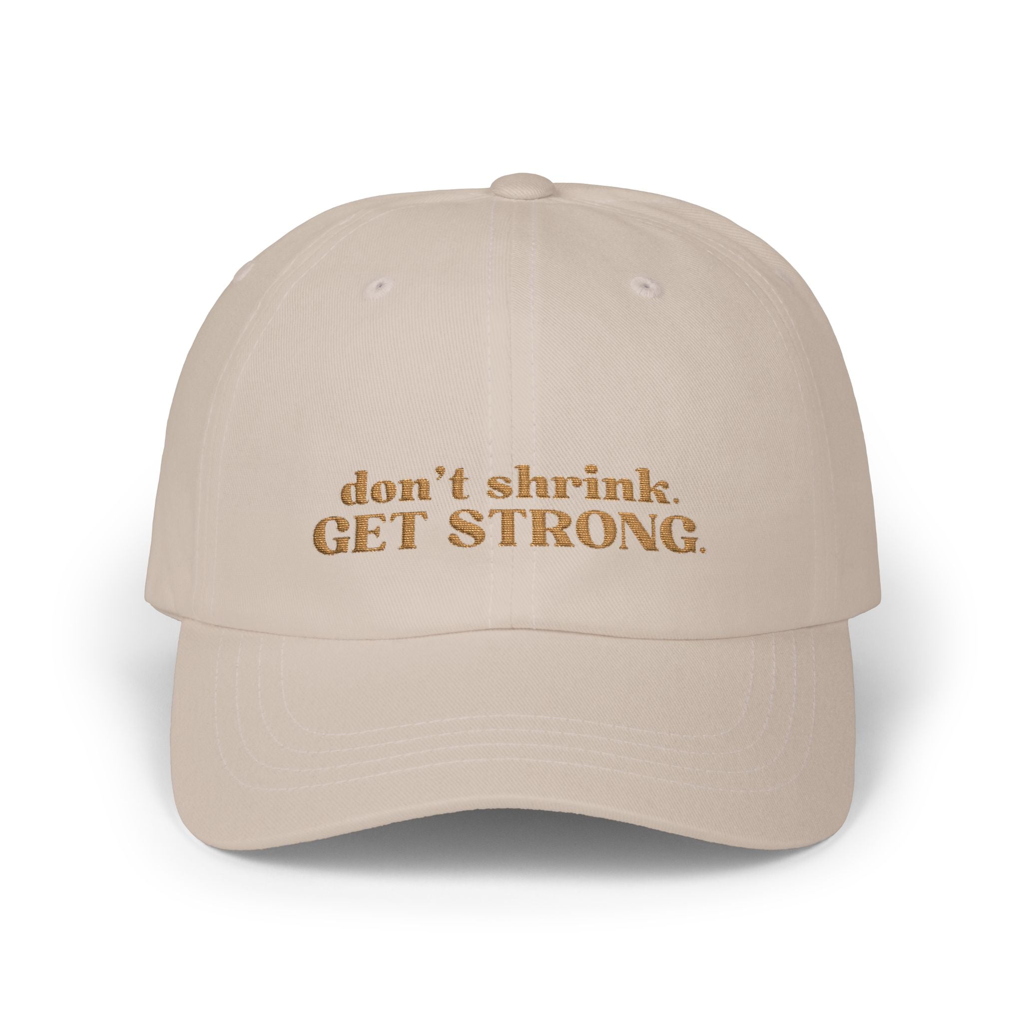 Don’t Shrink. Get Strong. Hat