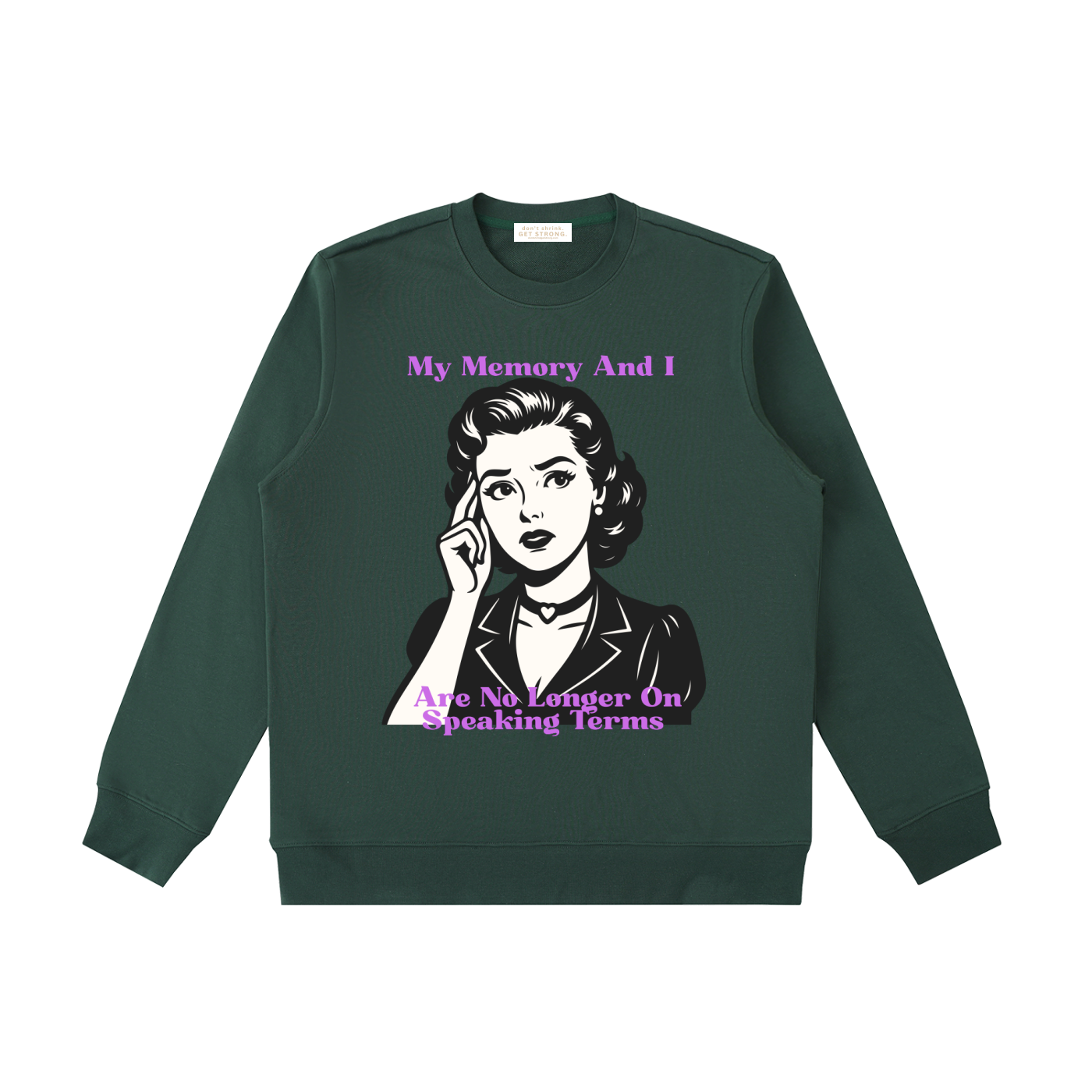 My Memory and I Are No Longer on Speaking Terms Crewneck Sweatshirt
