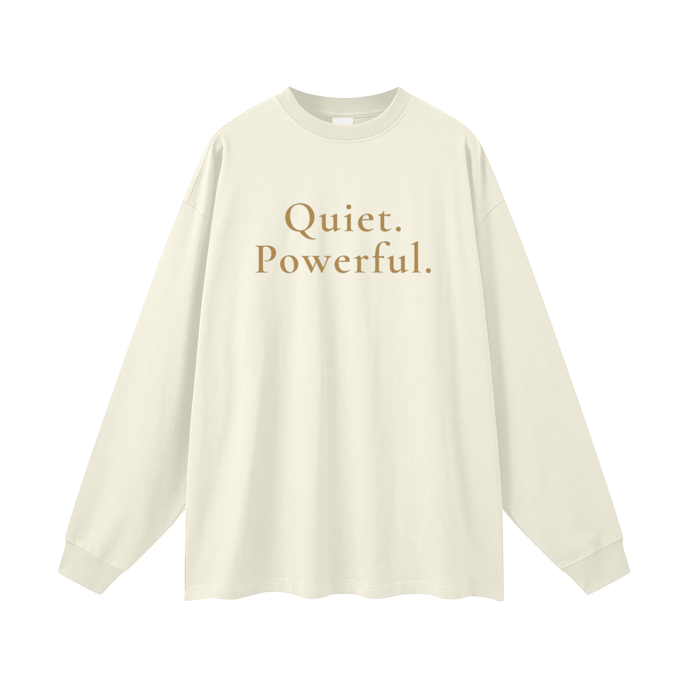 Quiet. Powerful. Oversized Long Sleeve Tee