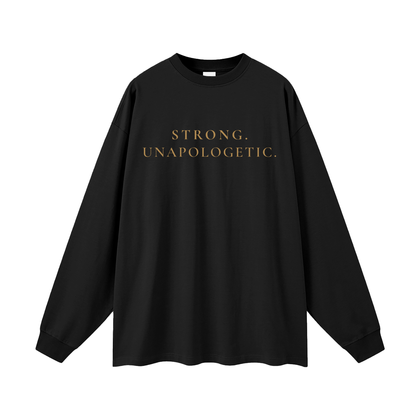 Strong. Unapologetic. Oversized Long Sleeve Tee
