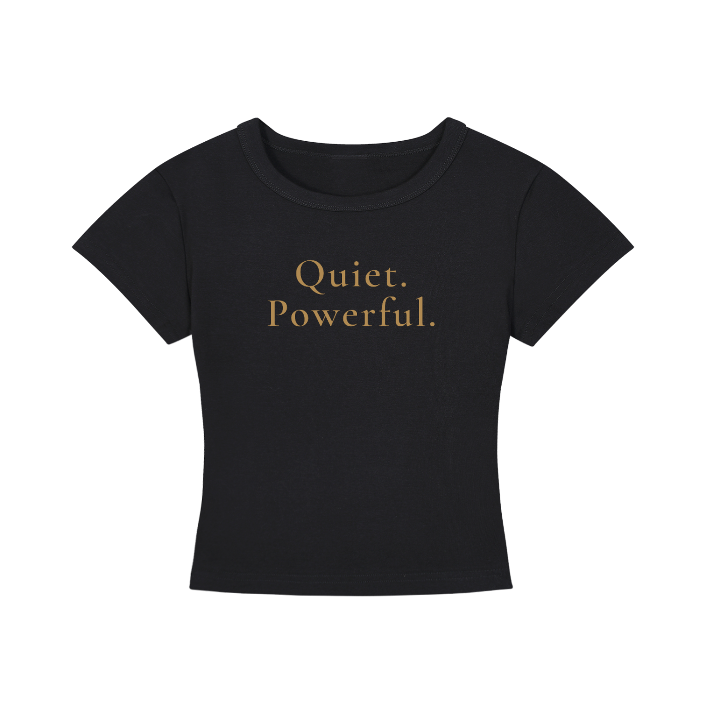 Quiet. Powerful. Cropped Tee