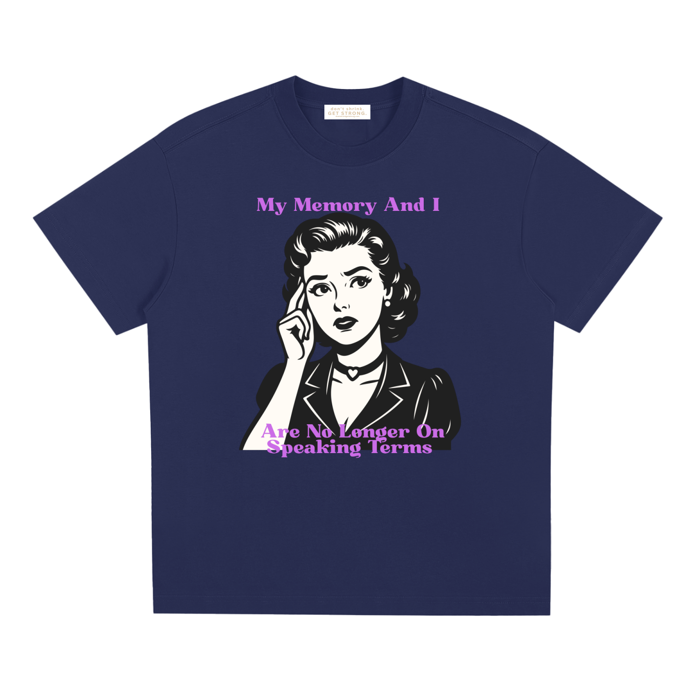 My Memory and I Are No Longer on Speaking Terms Quick-Dry Tee