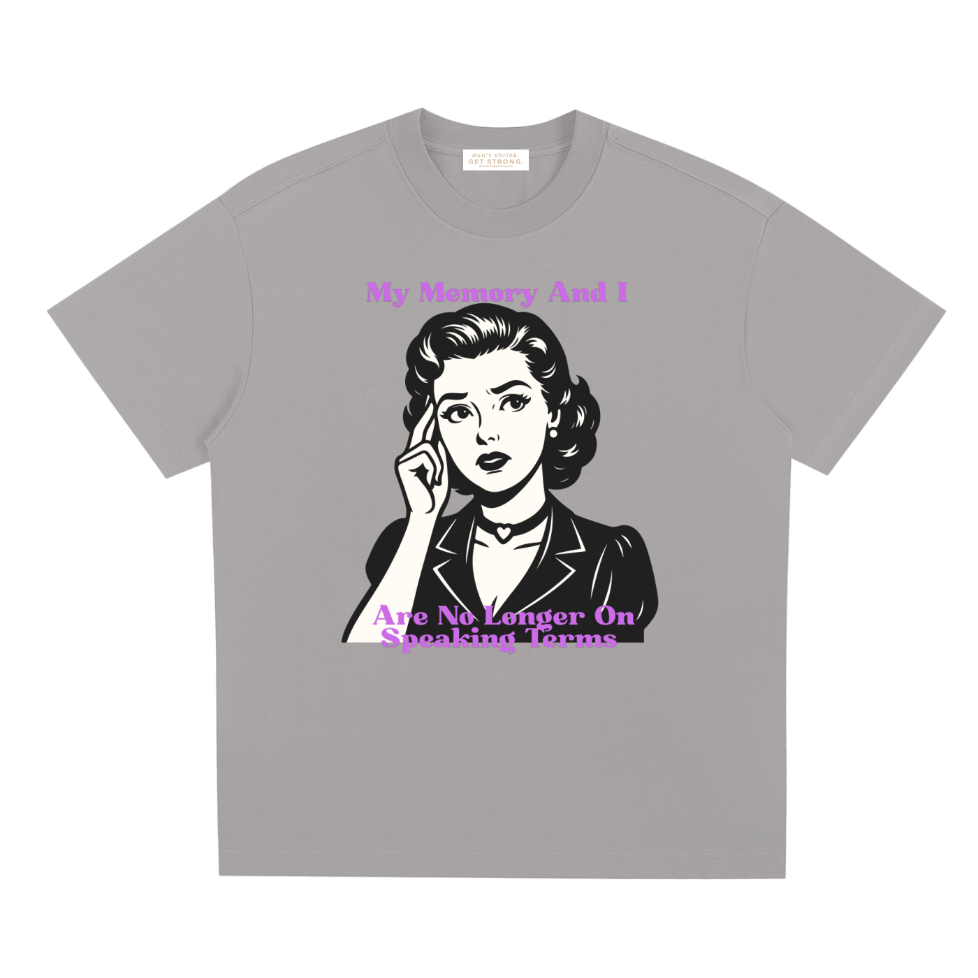 My Memory and I Are No Longer on Speaking Terms Quick-Dry Tee