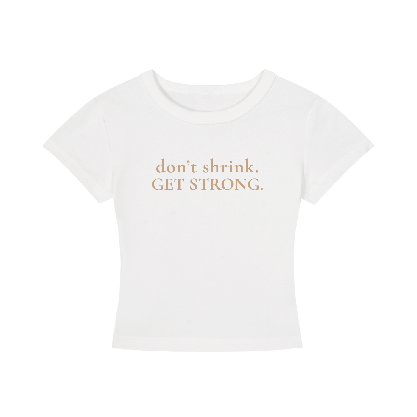 OG Don't Shrink. Get Strong. Cropped Tee
