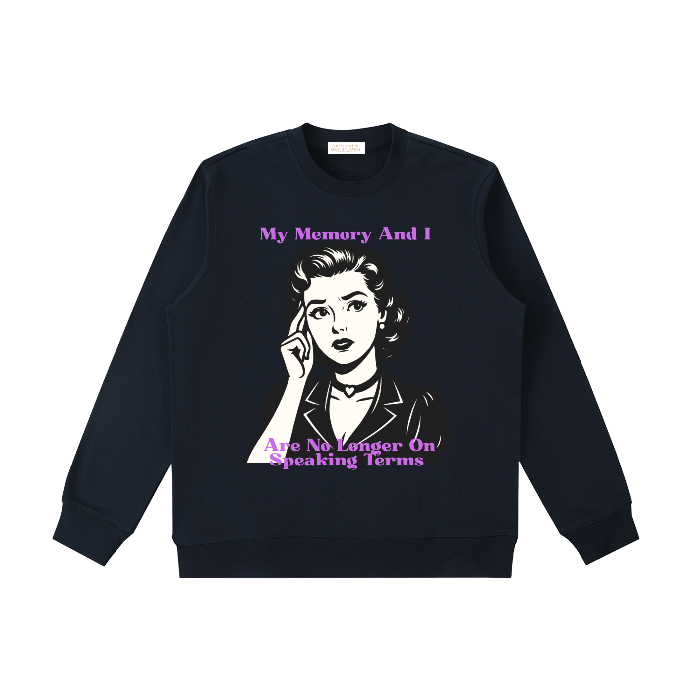 My Memory and I Are No Longer on Speaking Terms Crewneck Sweatshirt
