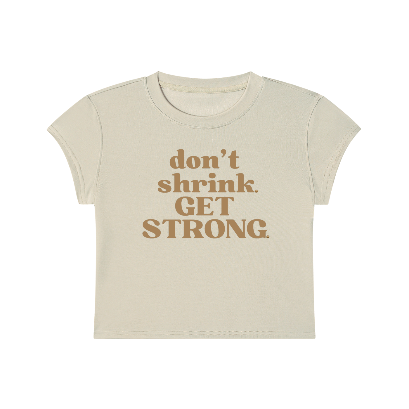 Don't Shrink. Get Strong. Capped Sleeve Crop Tee