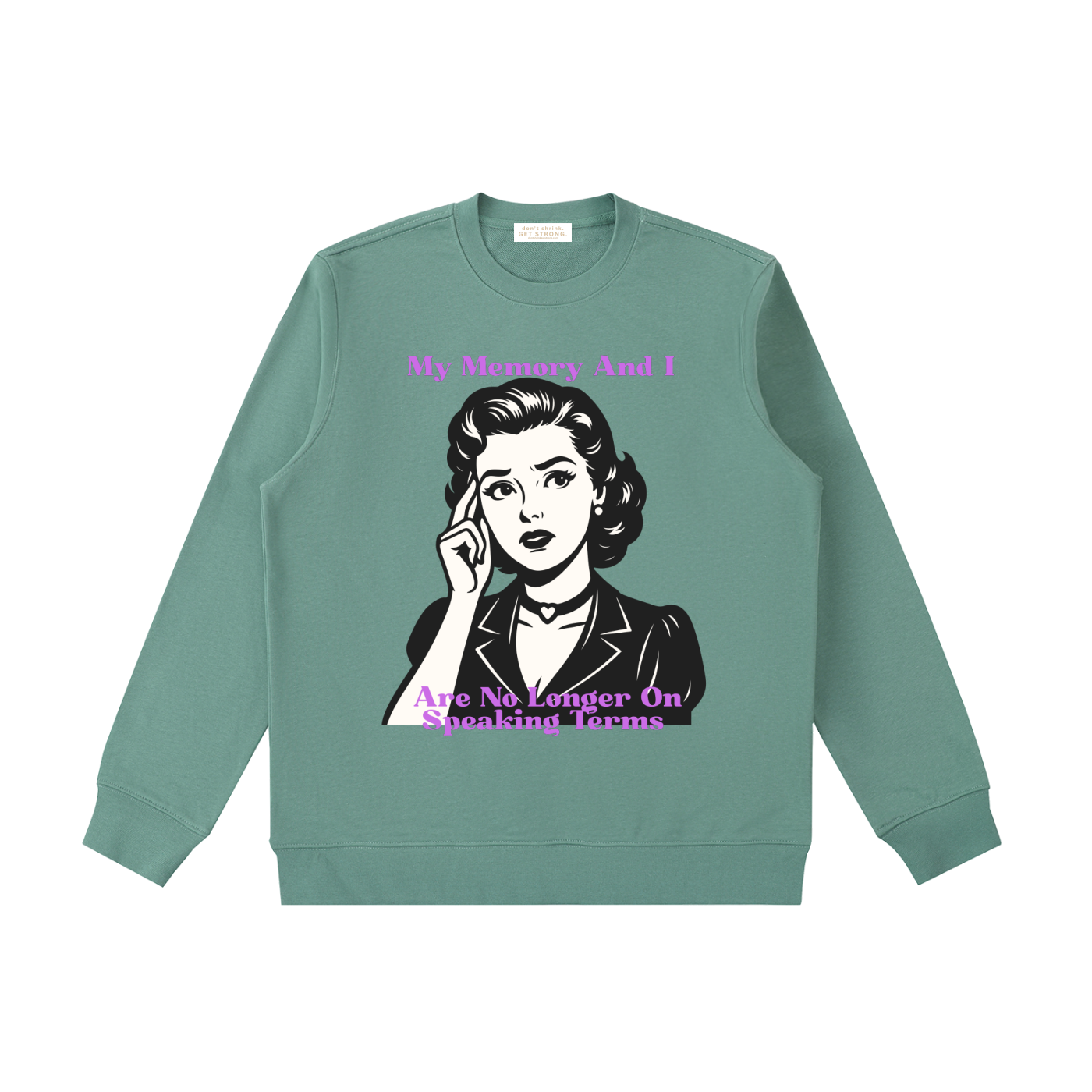 My Memory and I Are No Longer on Speaking Terms Crewneck Sweatshirt