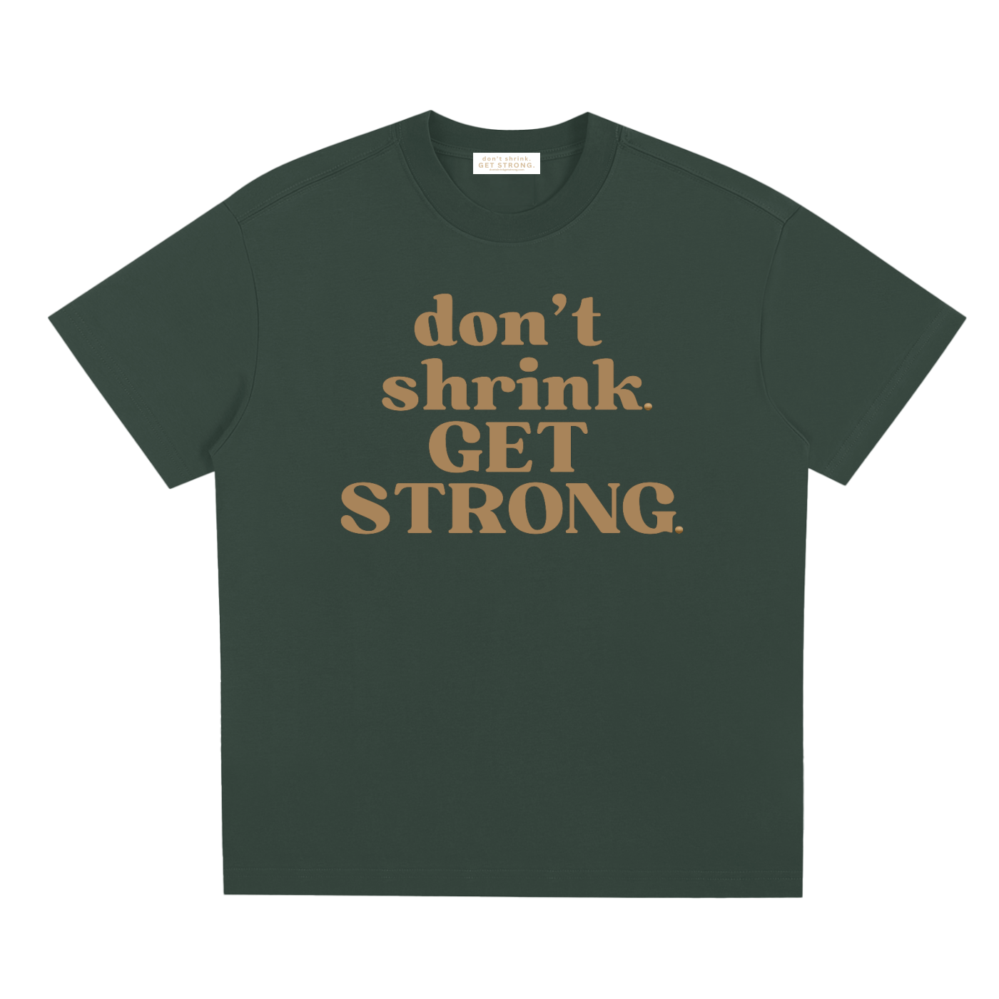 Don't Shrink. Get Strong. Quick-Dry Tee