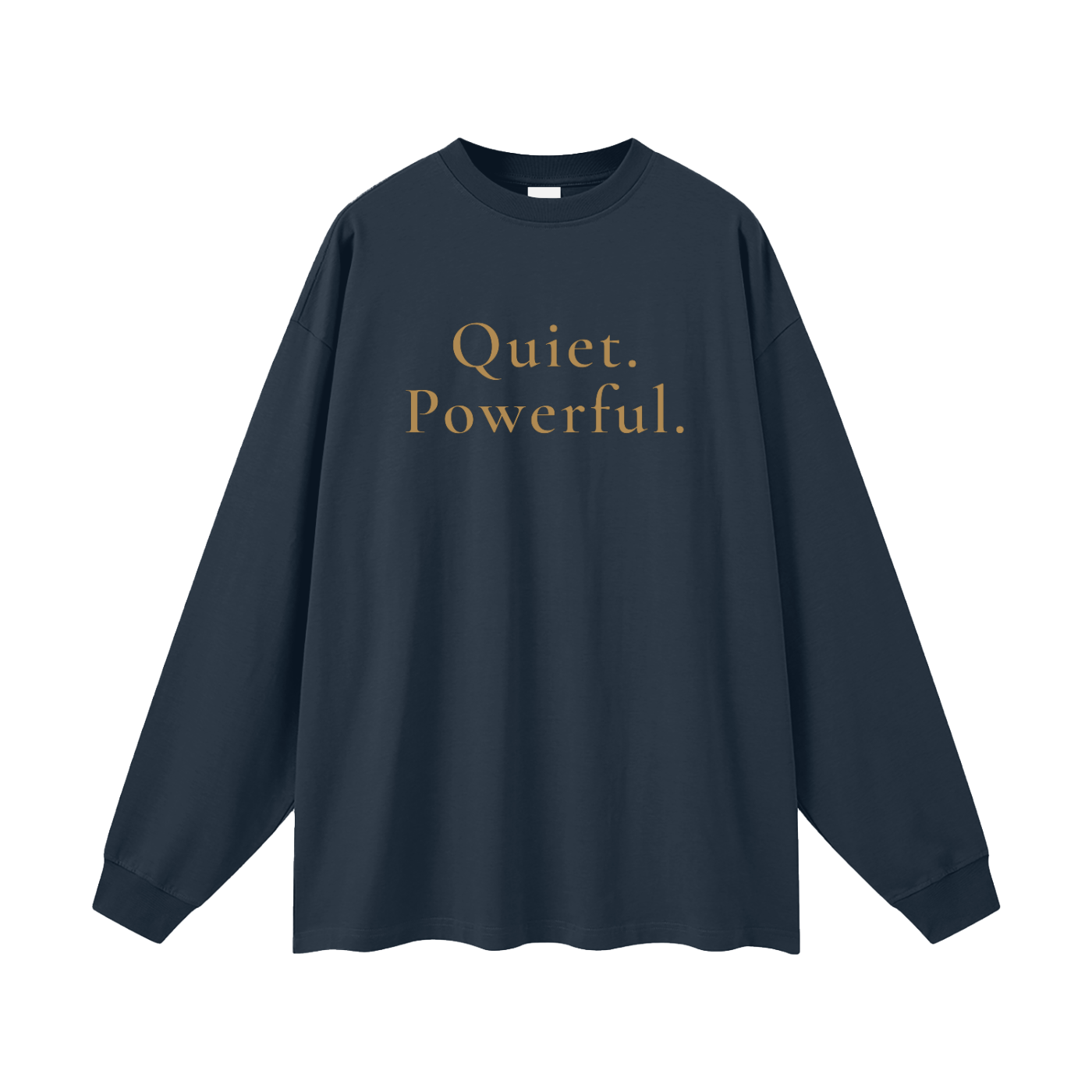 Quiet. Powerful. Oversized Long Sleeve Tee