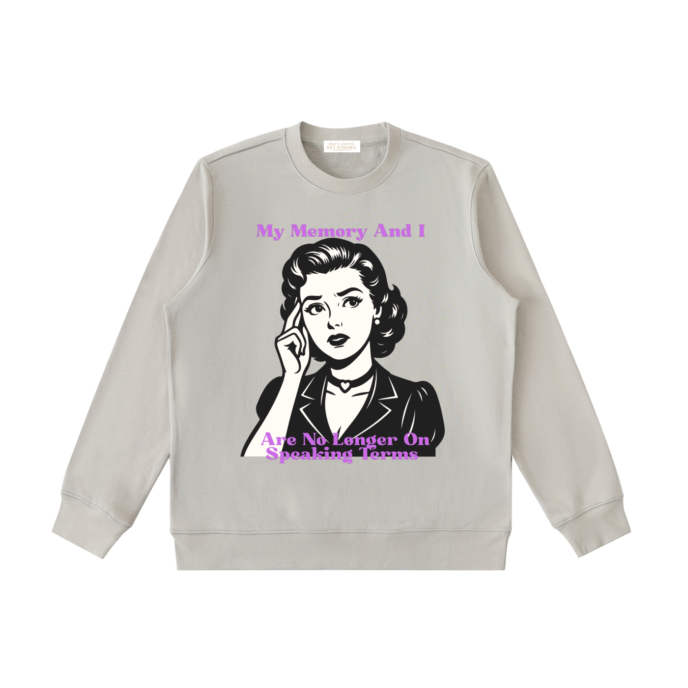 My Memory and I Are No Longer on Speaking Terms Crewneck Sweatshirt