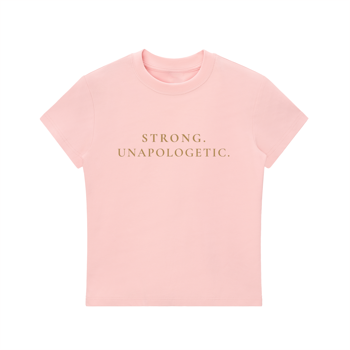 Strong. Unapologetic. Contour Fit Tee