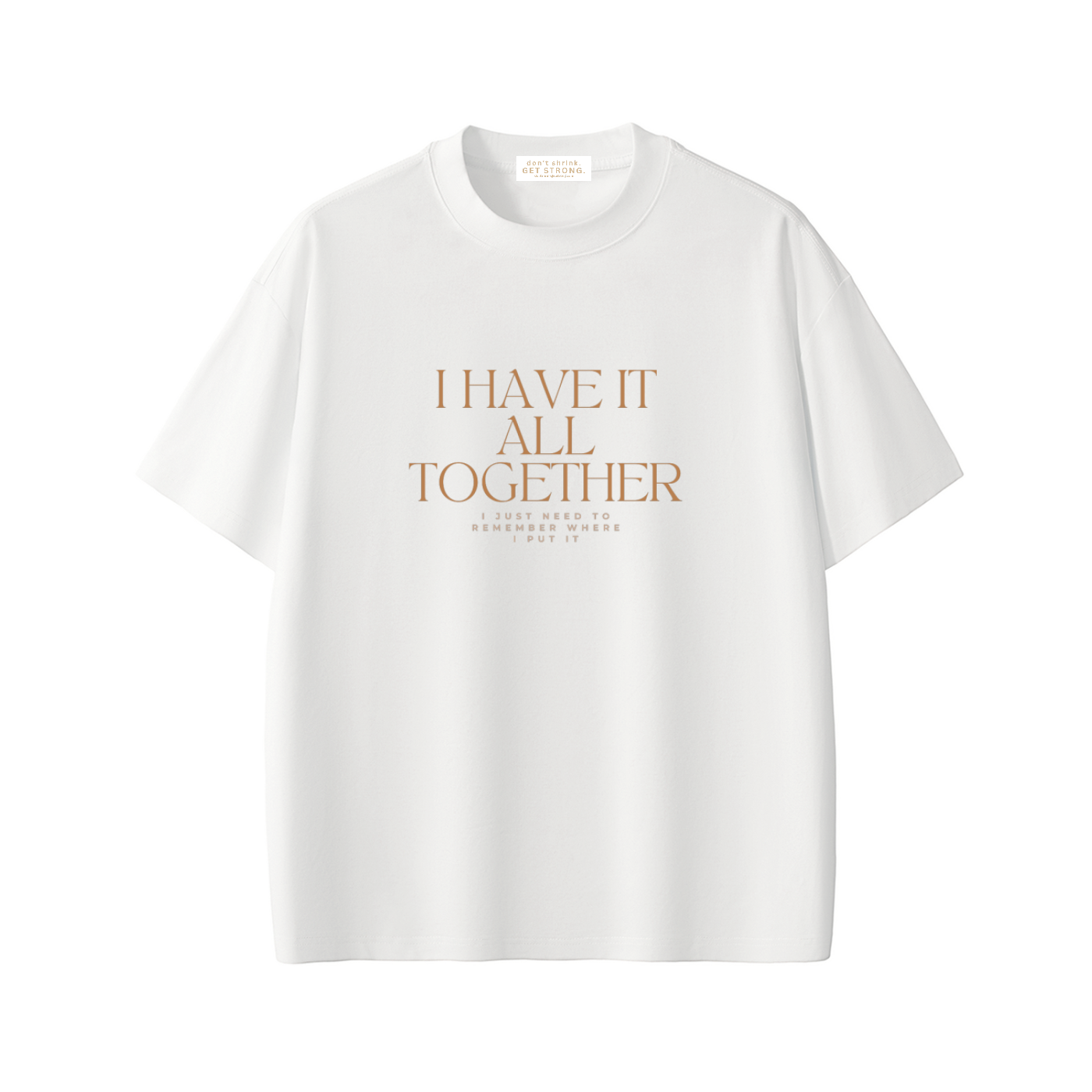 I Have It All Together Quick-Dry Tee