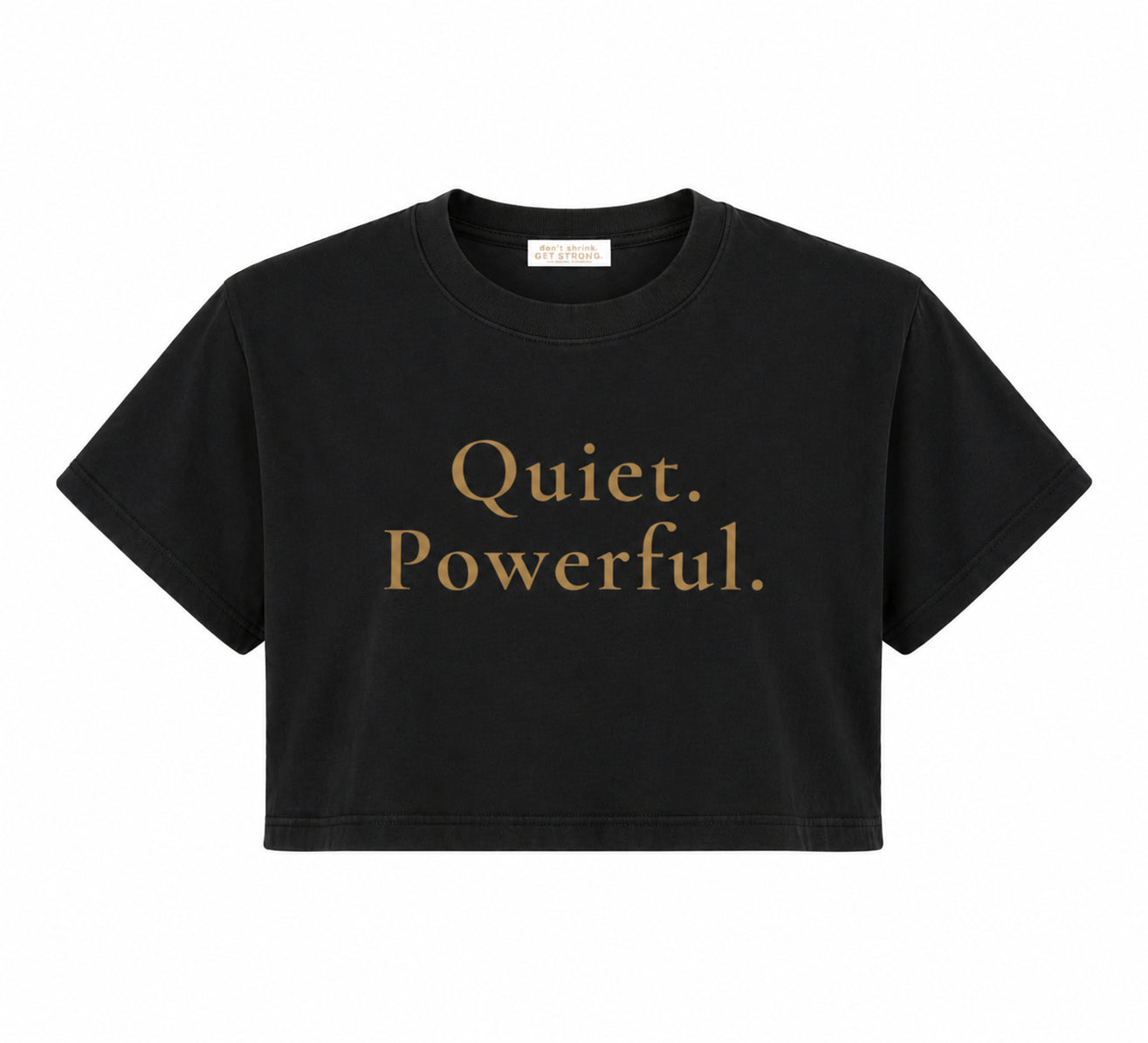 Quiet. Powerful. Cropped Boxy Tee