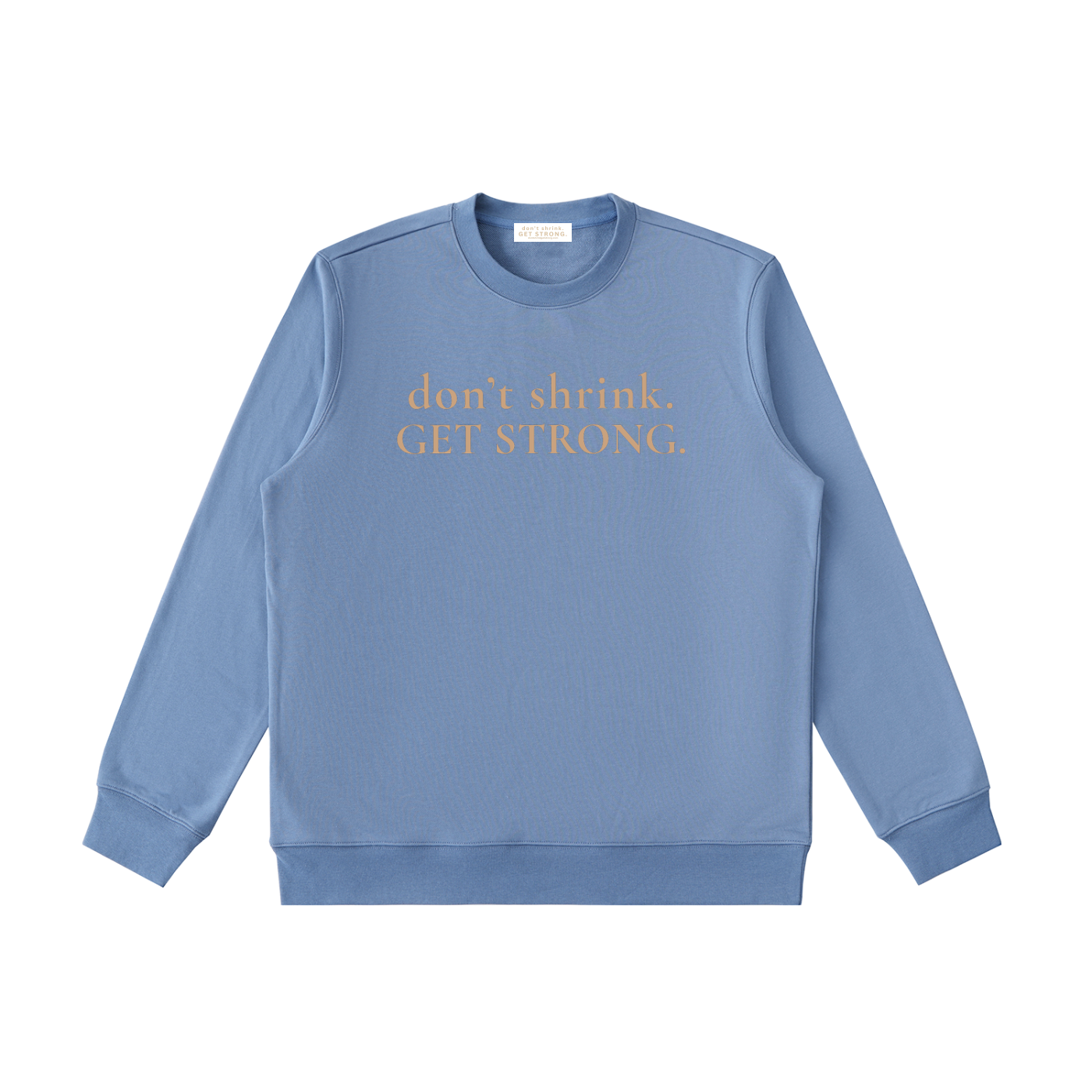 OG Don't Shrink. Get Strong. Crewneck Sweatshirt