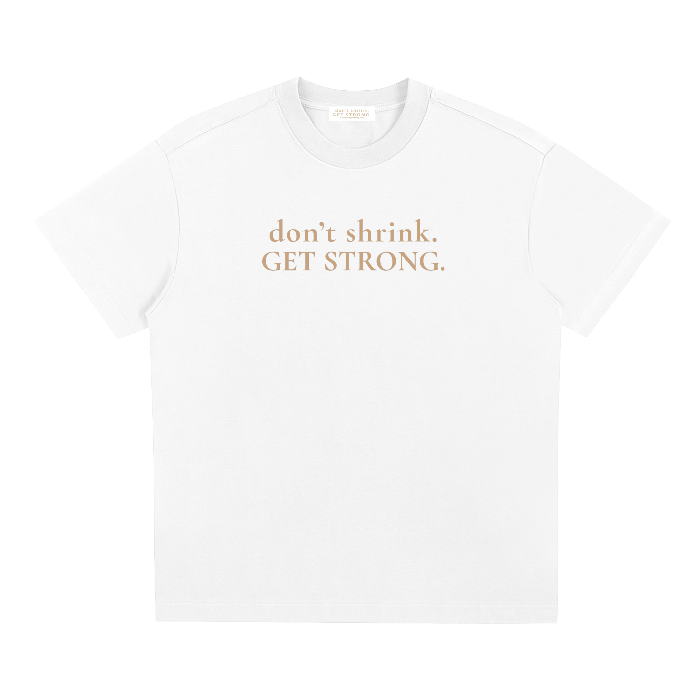 OG Don't Shrink. Get Strong. Quick-Dry Tee