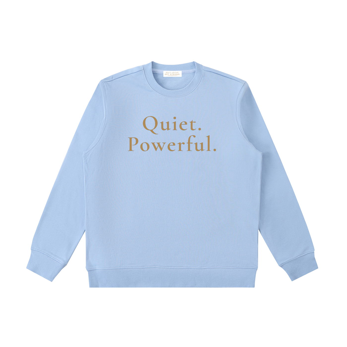 Quiet. Powerful. Crewneck Sweatshirt