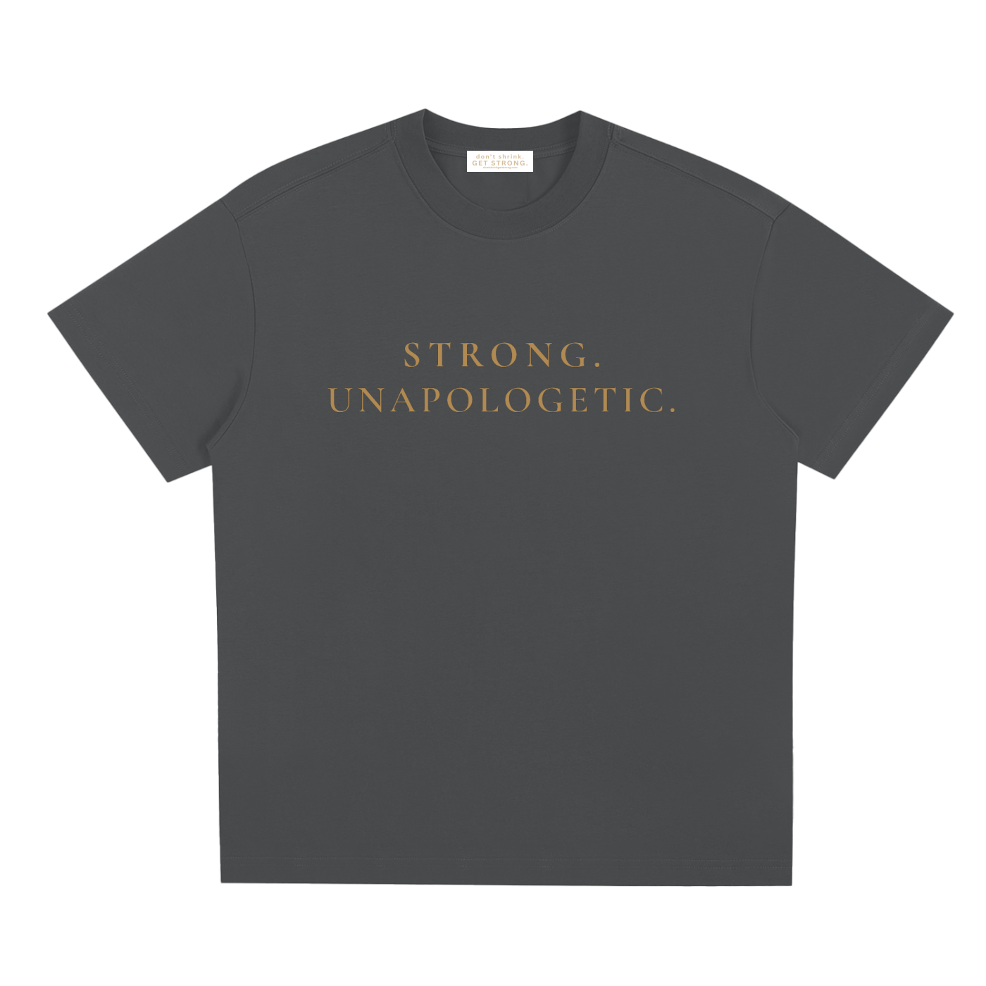 Strong. Unapologetic. Quick-Dry Tee