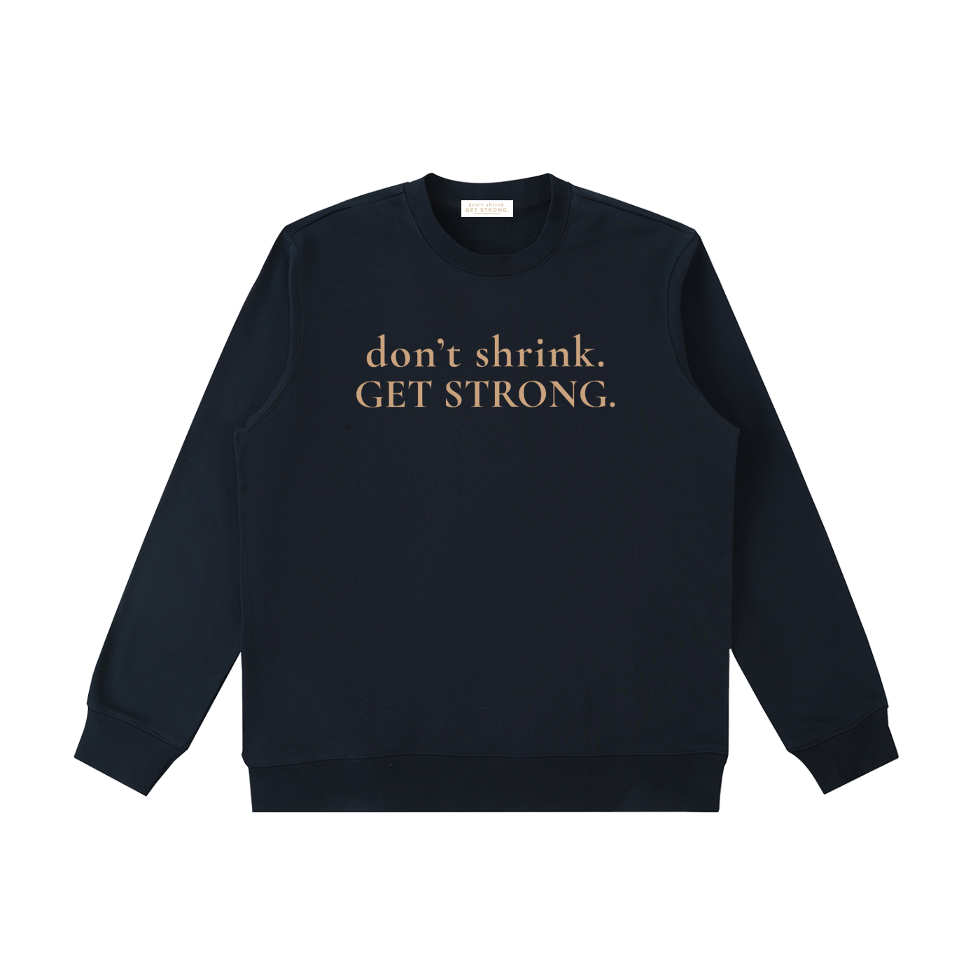 OG Don't Shrink. Get Strong. Crewneck Sweatshirt
