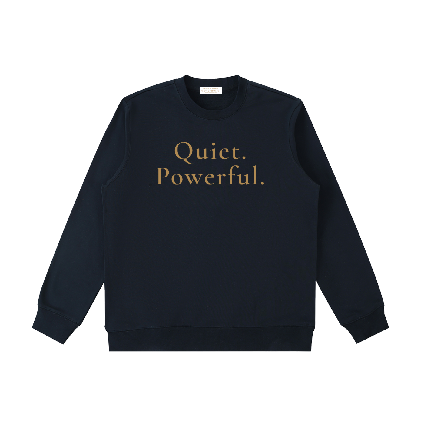 Quiet. Powerful. Crewneck Sweatshirt