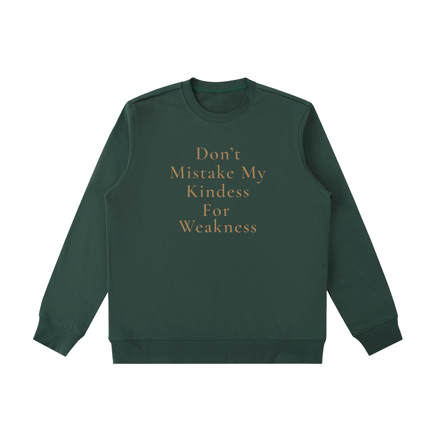 Don't Mistake My Kindness For Weakness Heavyweight Crewneck Sweatshirt