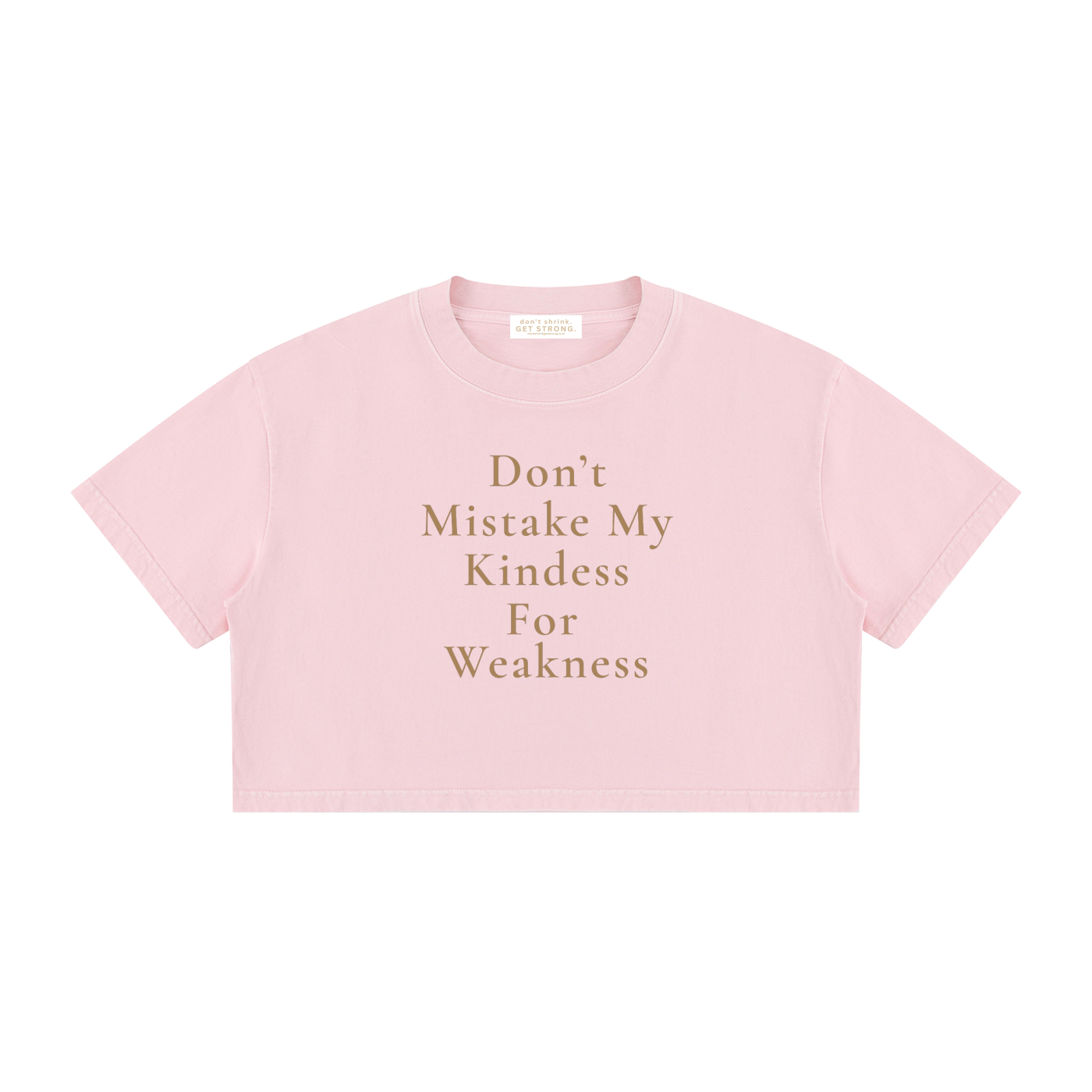 Don't Mistake My Kindness For Weakness Cropped Boxy Tee