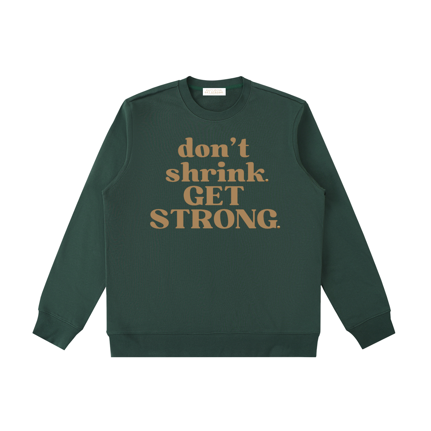 Don't Shrink. Get Strong. Crewneck Sweatshirt