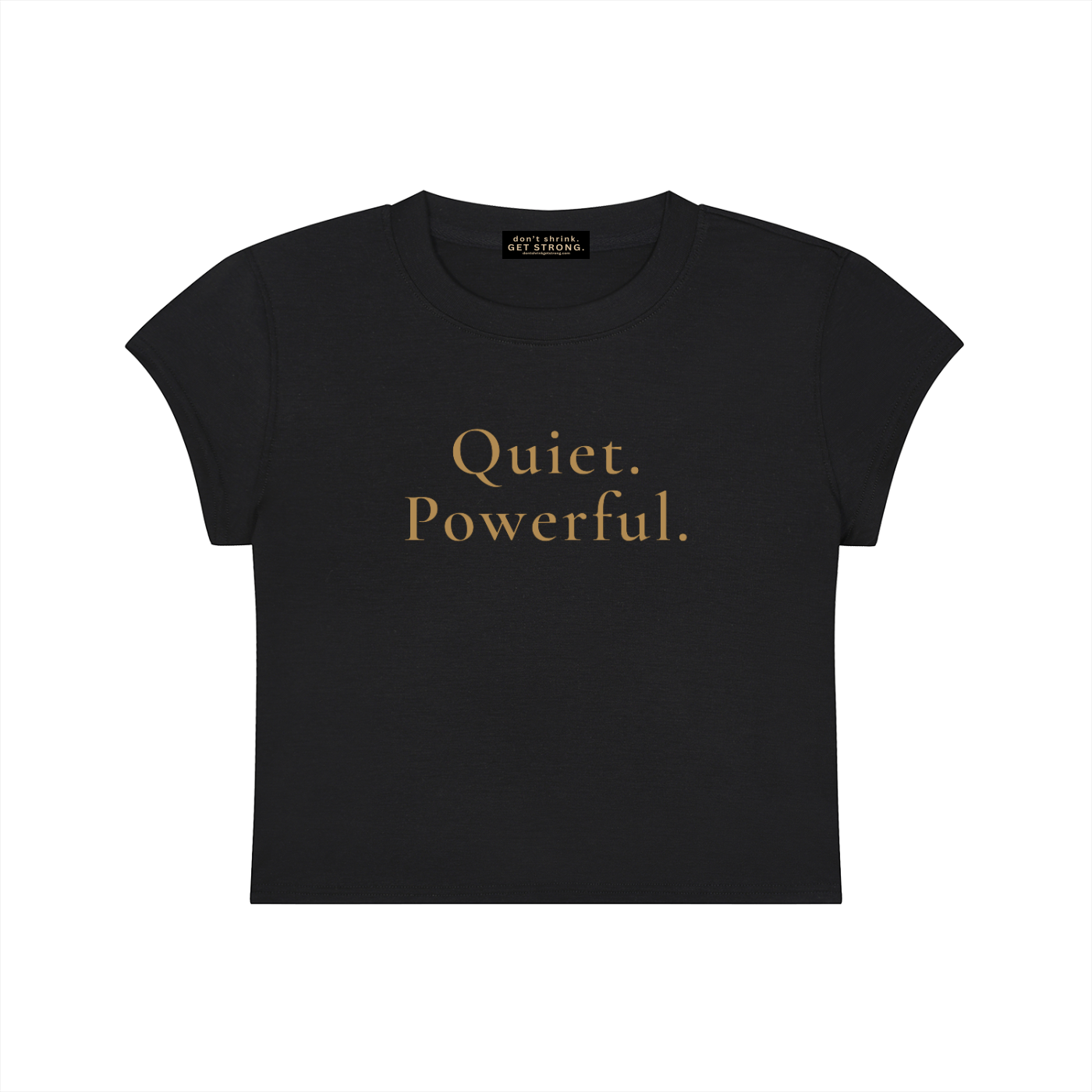 Quiet. Powerful. Capped Sleeve Crop Tee