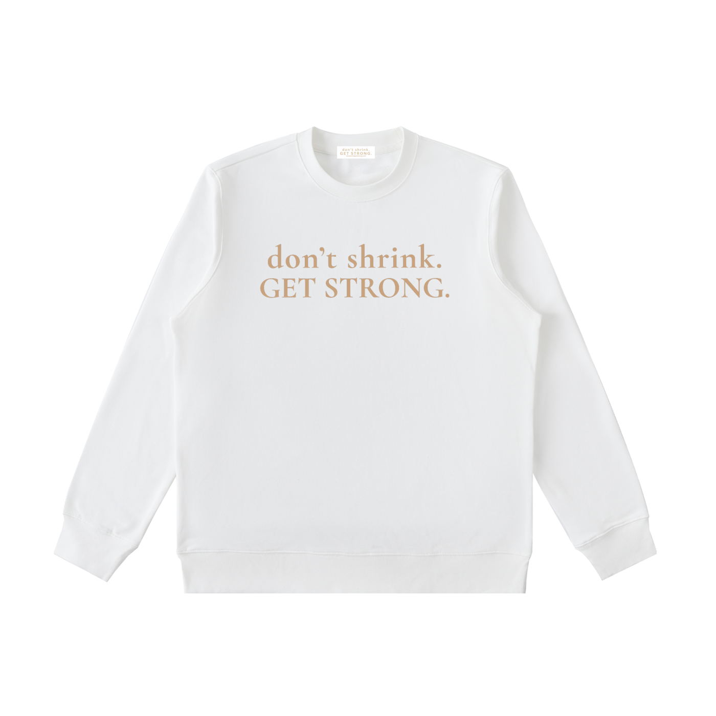 OG Don't Shrink. Get Strong. Crewneck Sweatshirt