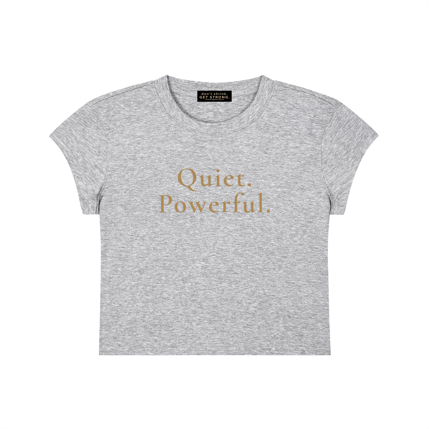 Quiet. Powerful. Capped Sleeve Crop Tee