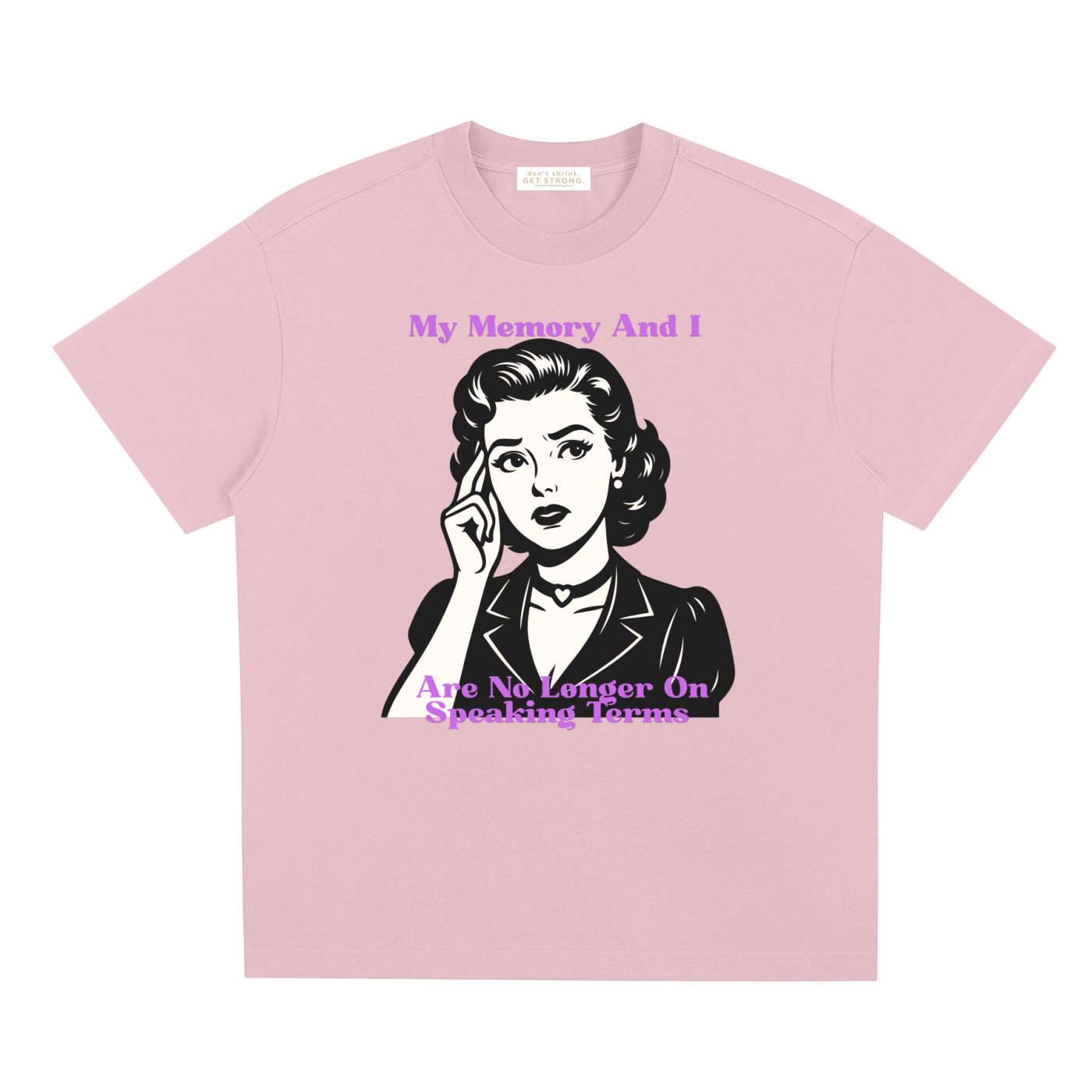 My Memory and I Are No Longer on Speaking Terms Quick-Dry Tee
