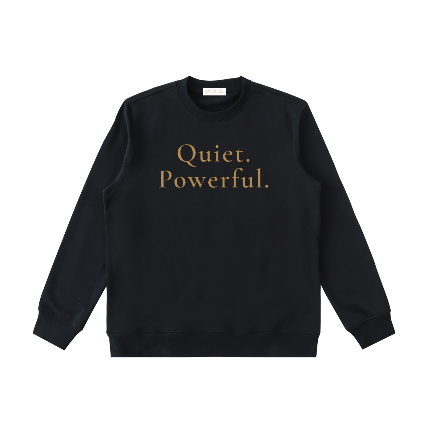 Quiet. Powerful. Crewneck Sweatshirt