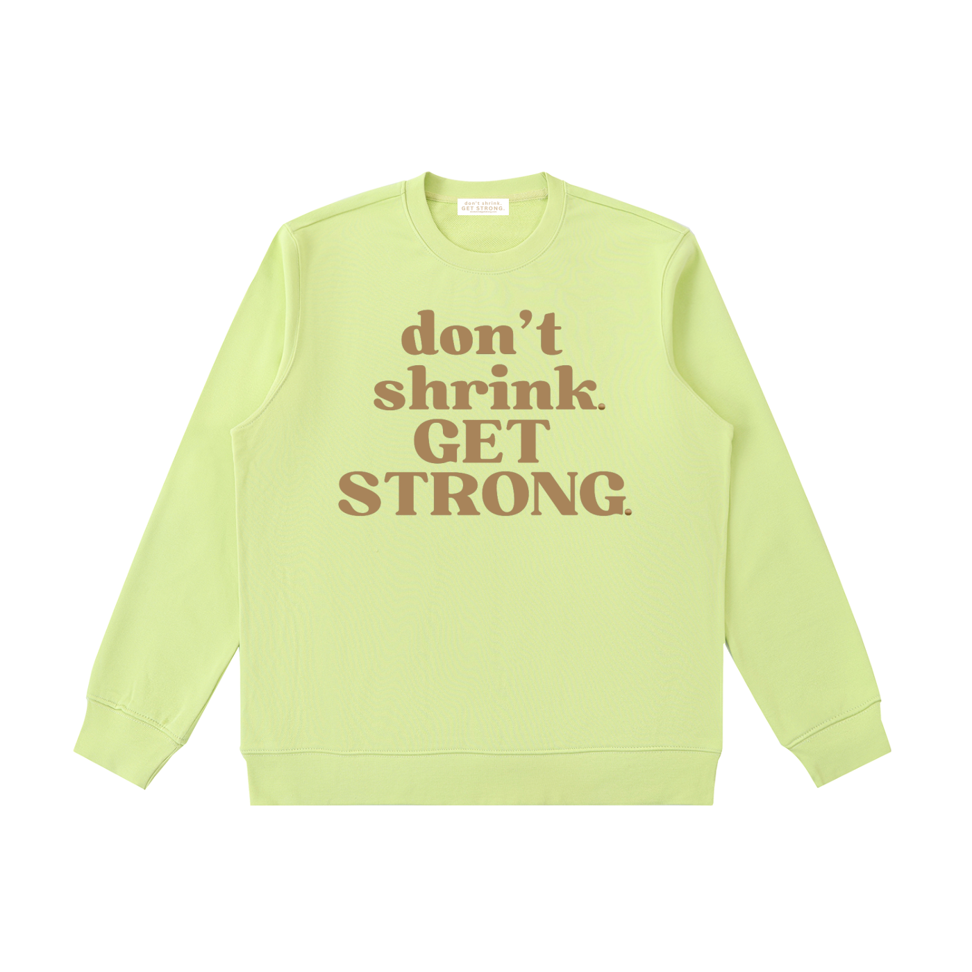 Don't Shrink. Get Strong. Crewneck Sweatshirt