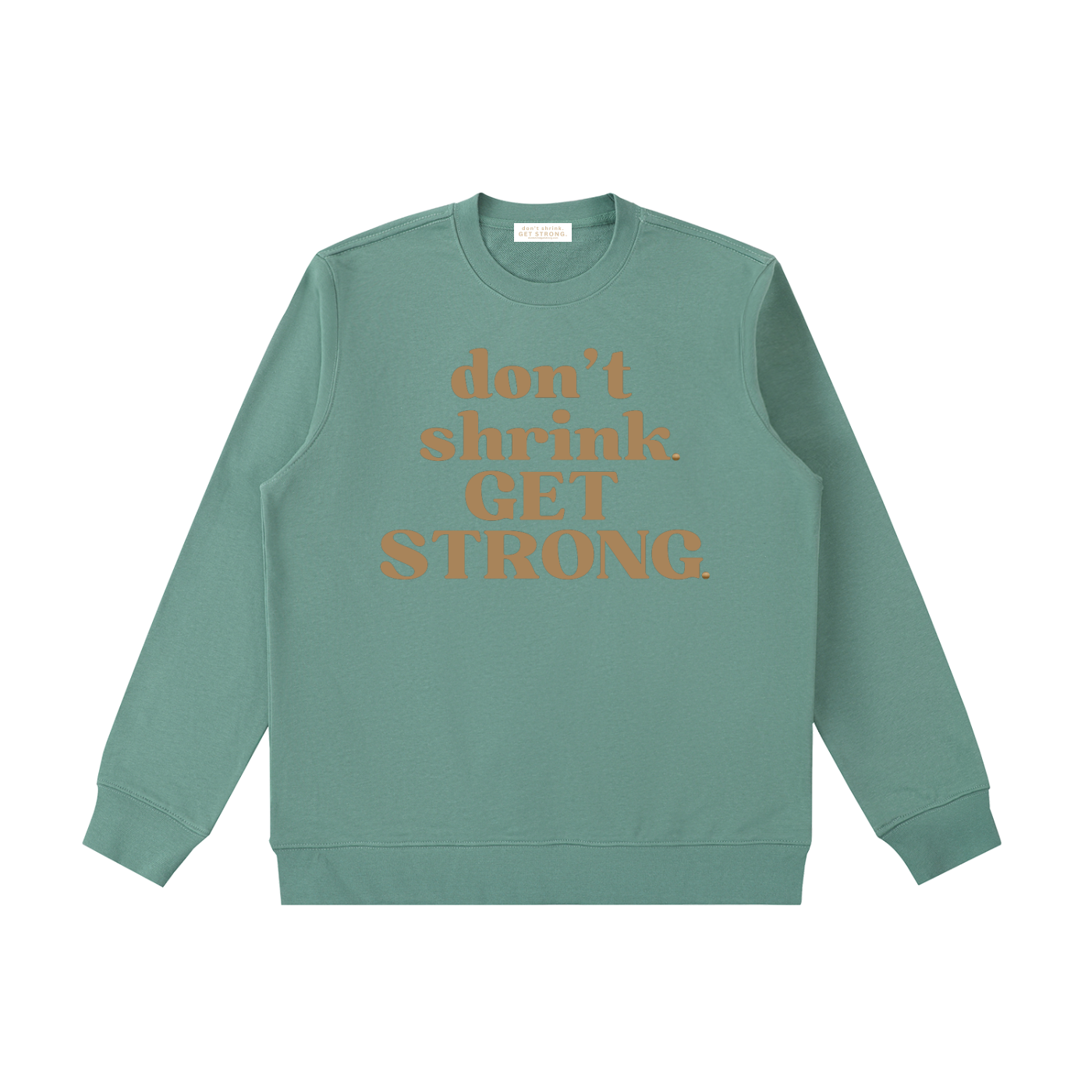 Don't Shrink. Get Strong. Crewneck Sweatshirt
