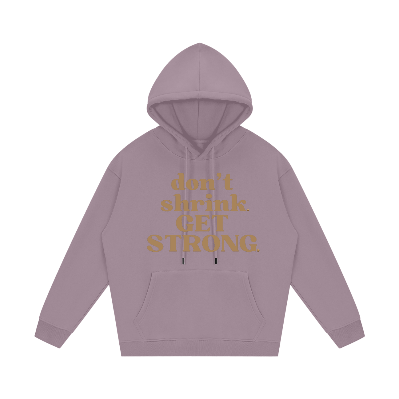 Don't Shrink. Get Strong. Fleece Hoodie