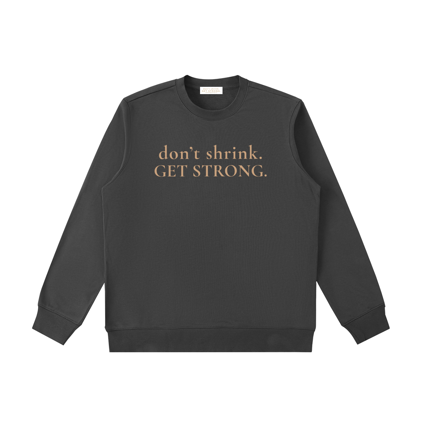 OG Don't Shrink. Get Strong. Crewneck Sweatshirt