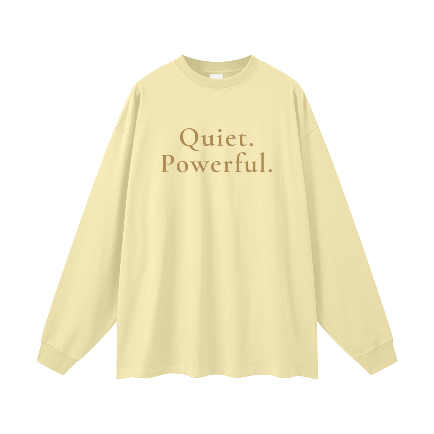 Quiet. Powerful. Oversized Long Sleeve Tee