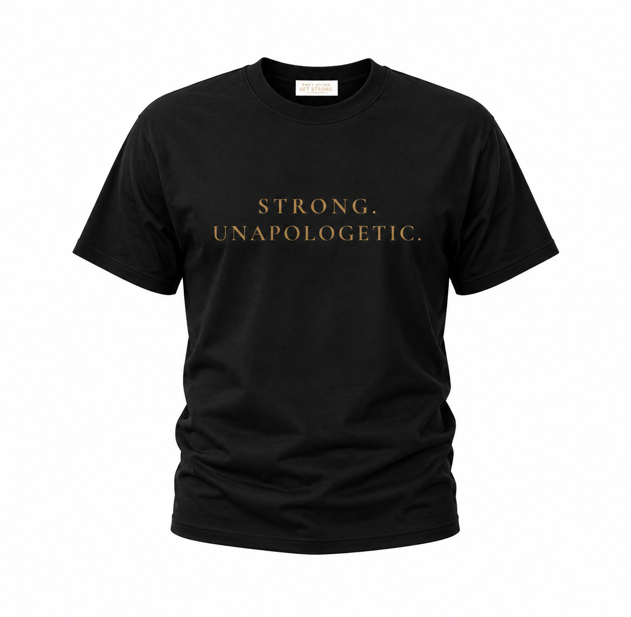 Strong. Unapologetic. Quick-Dry Tee
