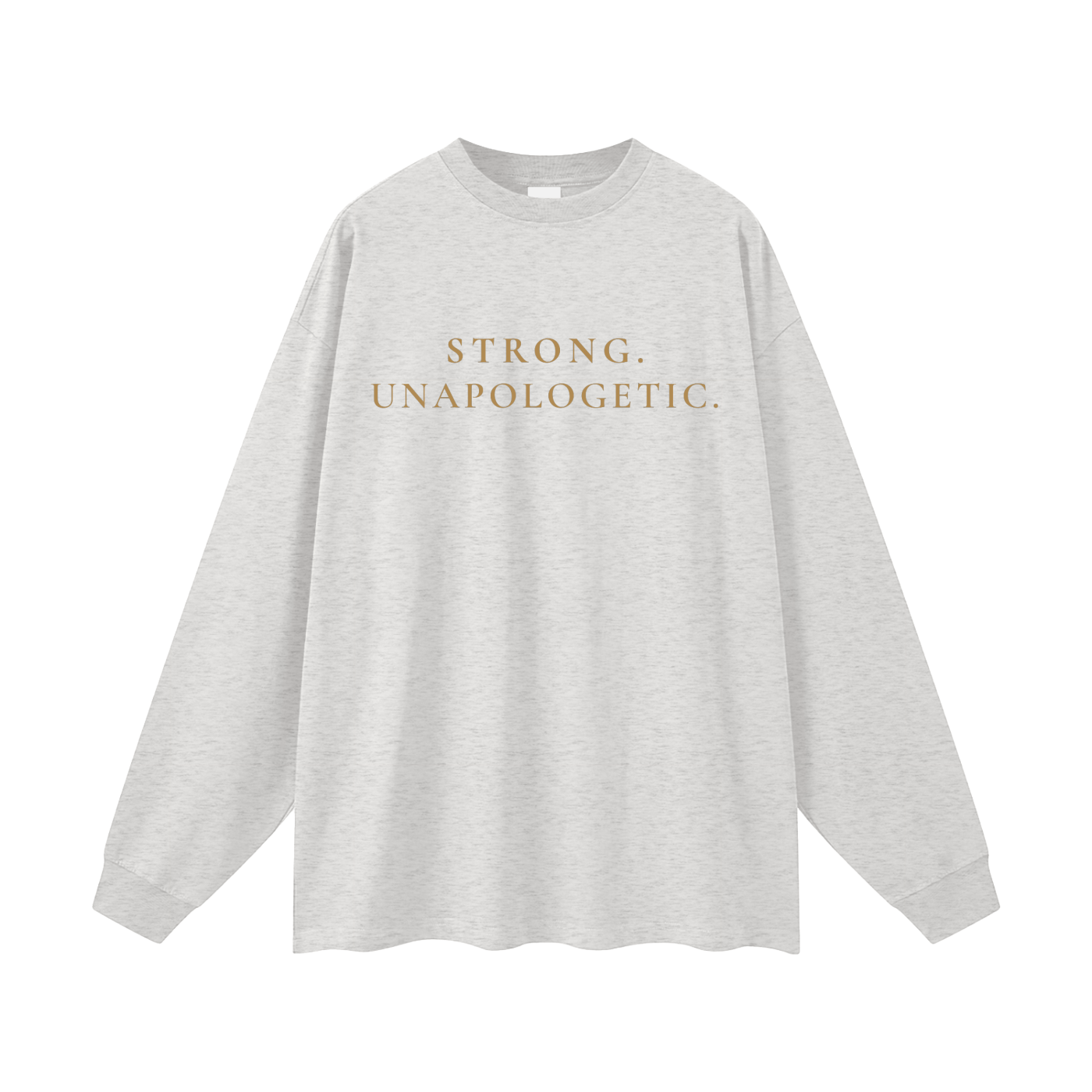Strong. Unapologetic. Oversized Long Sleeve Tee