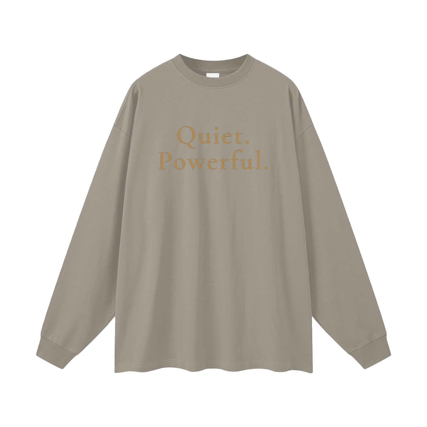 Quiet. Powerful. Oversized Long Sleeve Tee