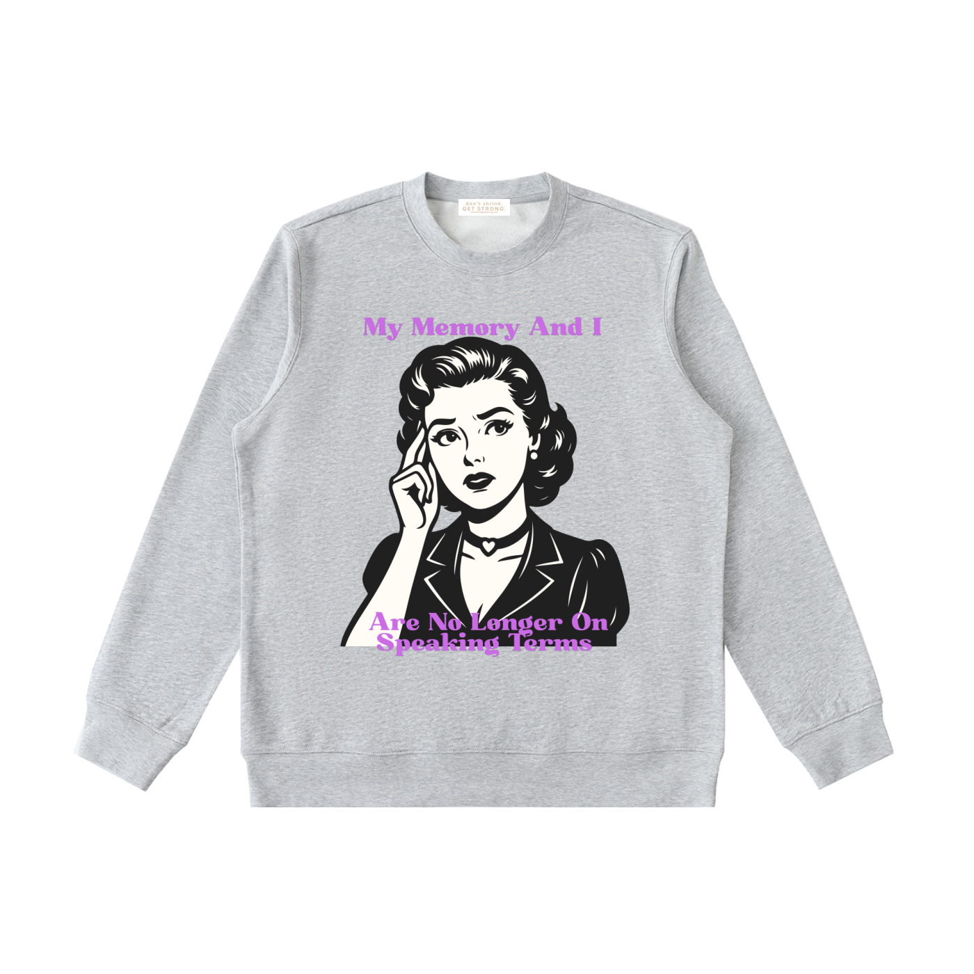 My Memory and I Are No Longer on Speaking Terms Crewneck Sweatshirt