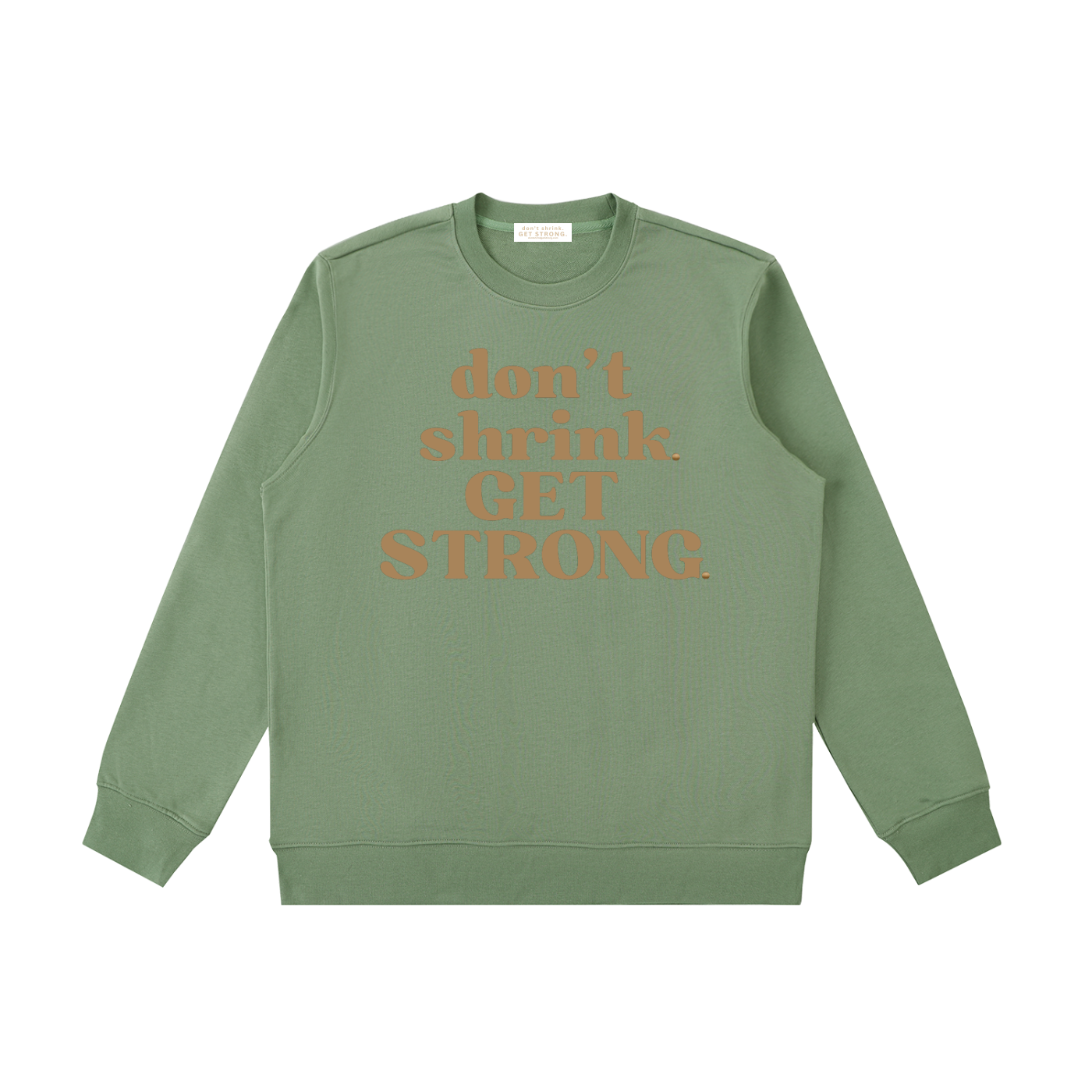 Don't Shrink. Get Strong. Crewneck Sweatshirt