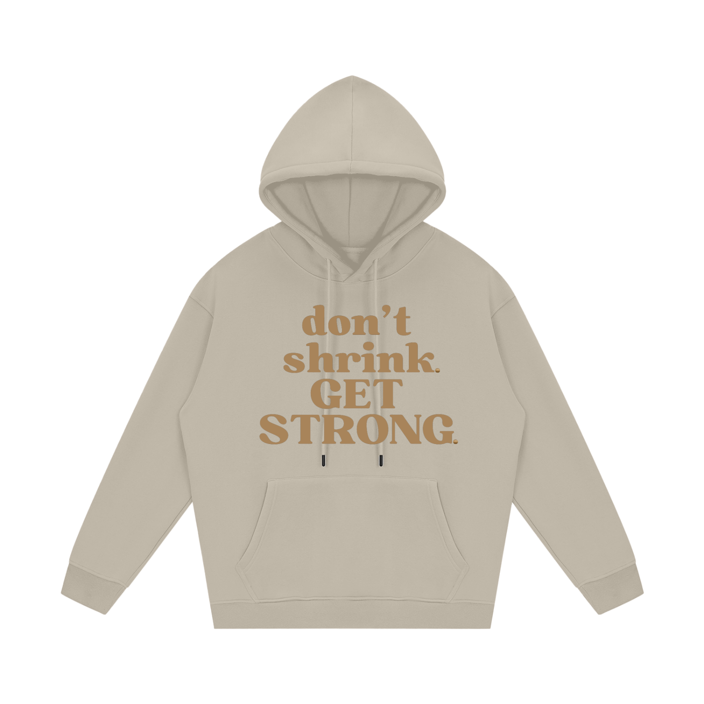 Don't Shrink. Get Strong. Fleece Hoodie