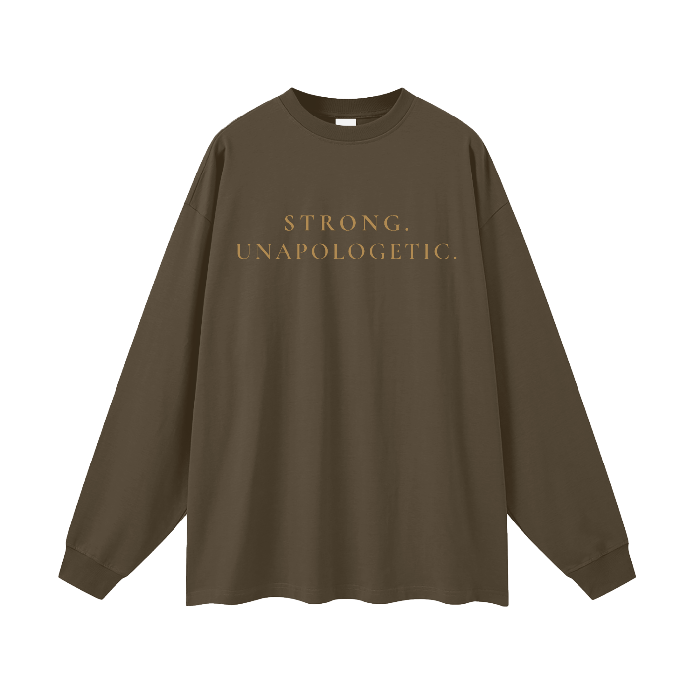 Strong. Unapologetic. Oversized Long Sleeve Tee