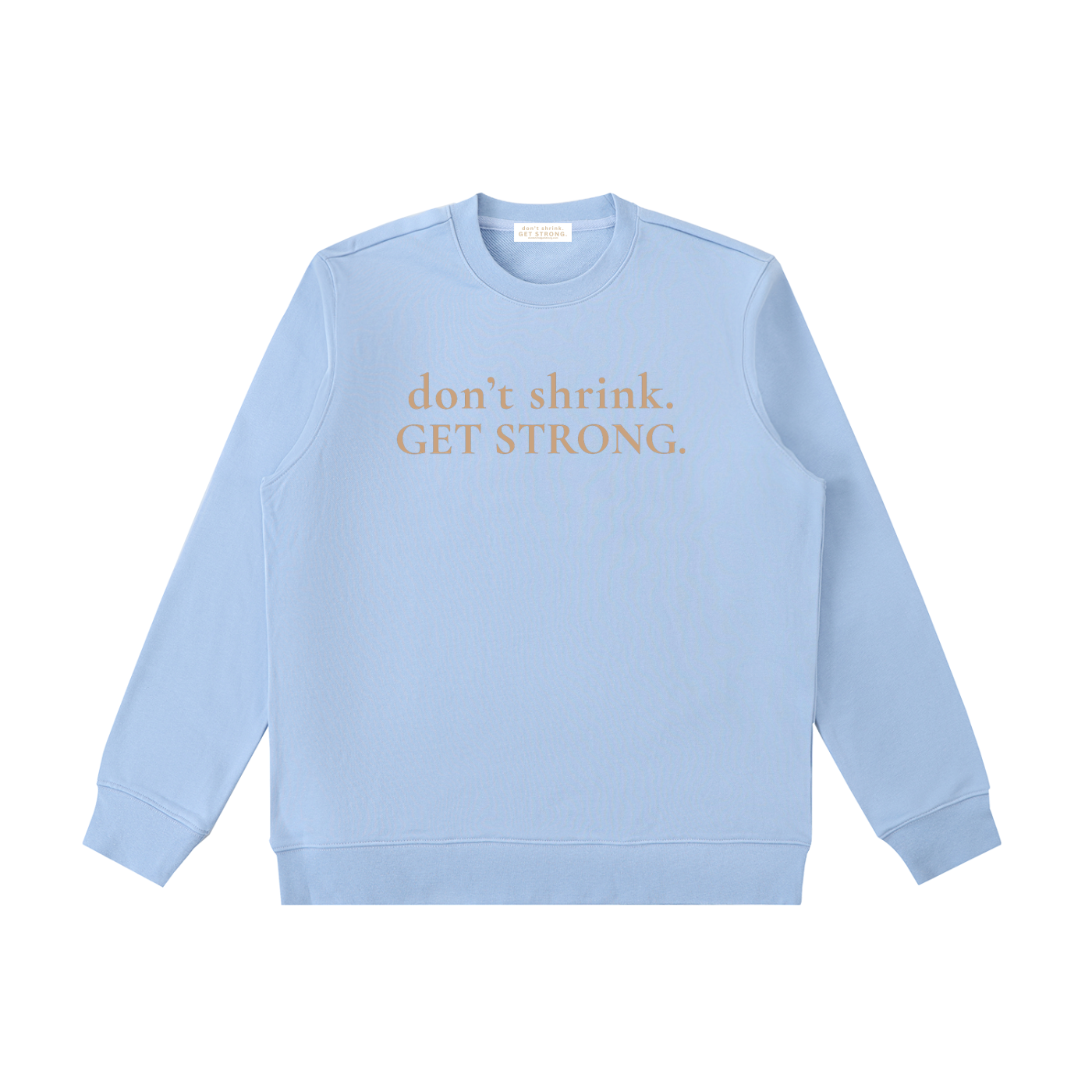 OG Don't Shrink. Get Strong. Crewneck Sweatshirt