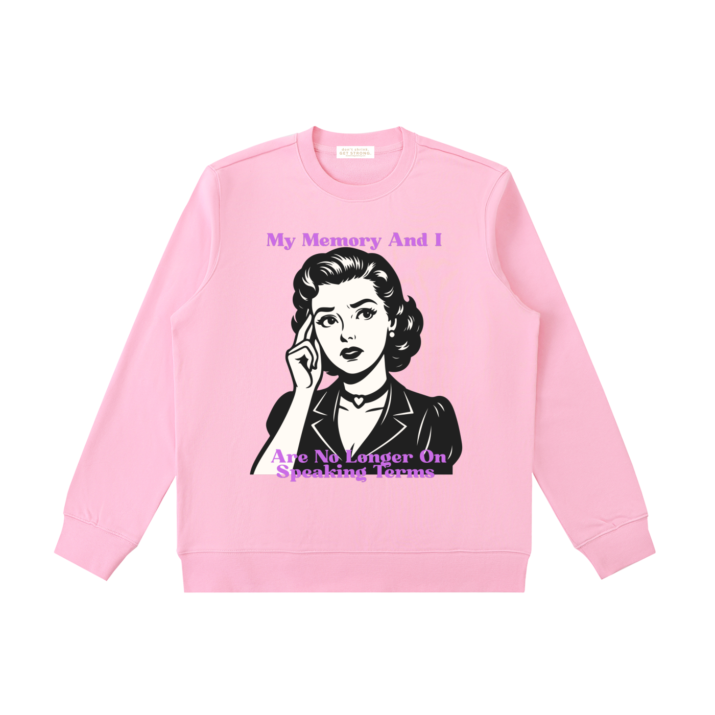 My Memory and I Are No Longer on Speaking Terms Crewneck Sweatshirt