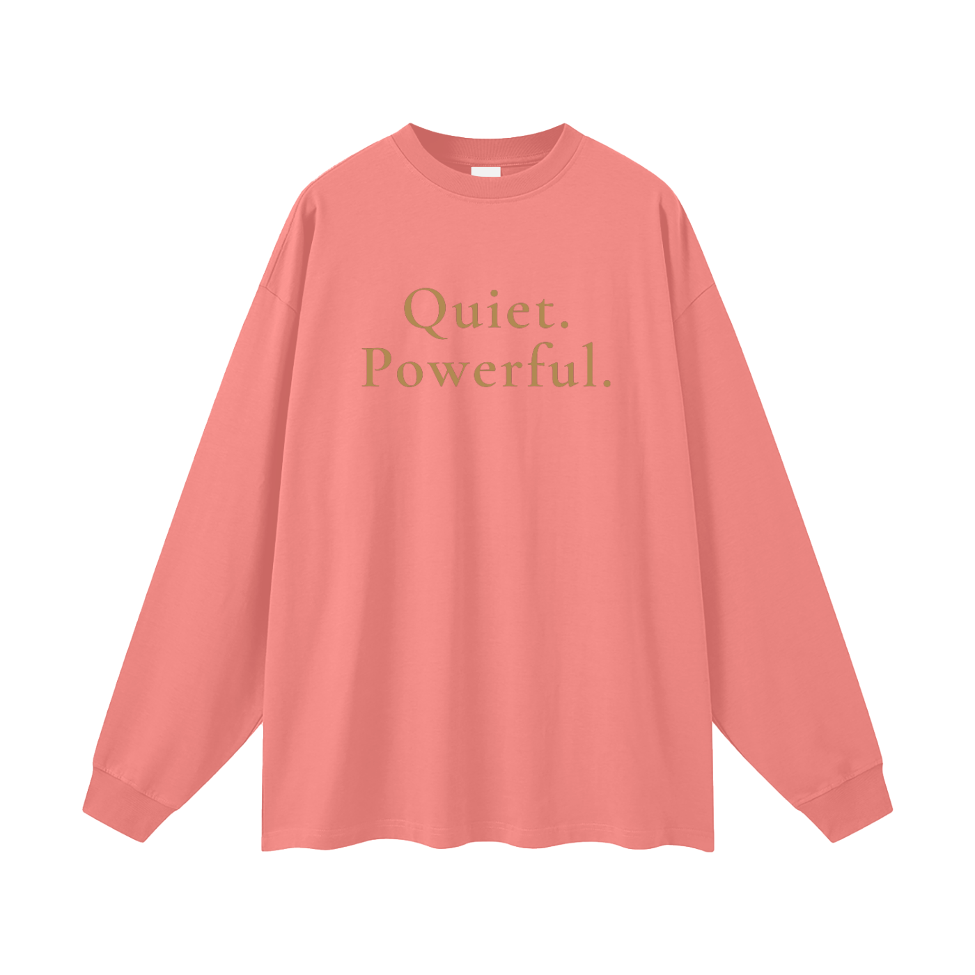 Quiet. Powerful. Oversized Long Sleeve Tee