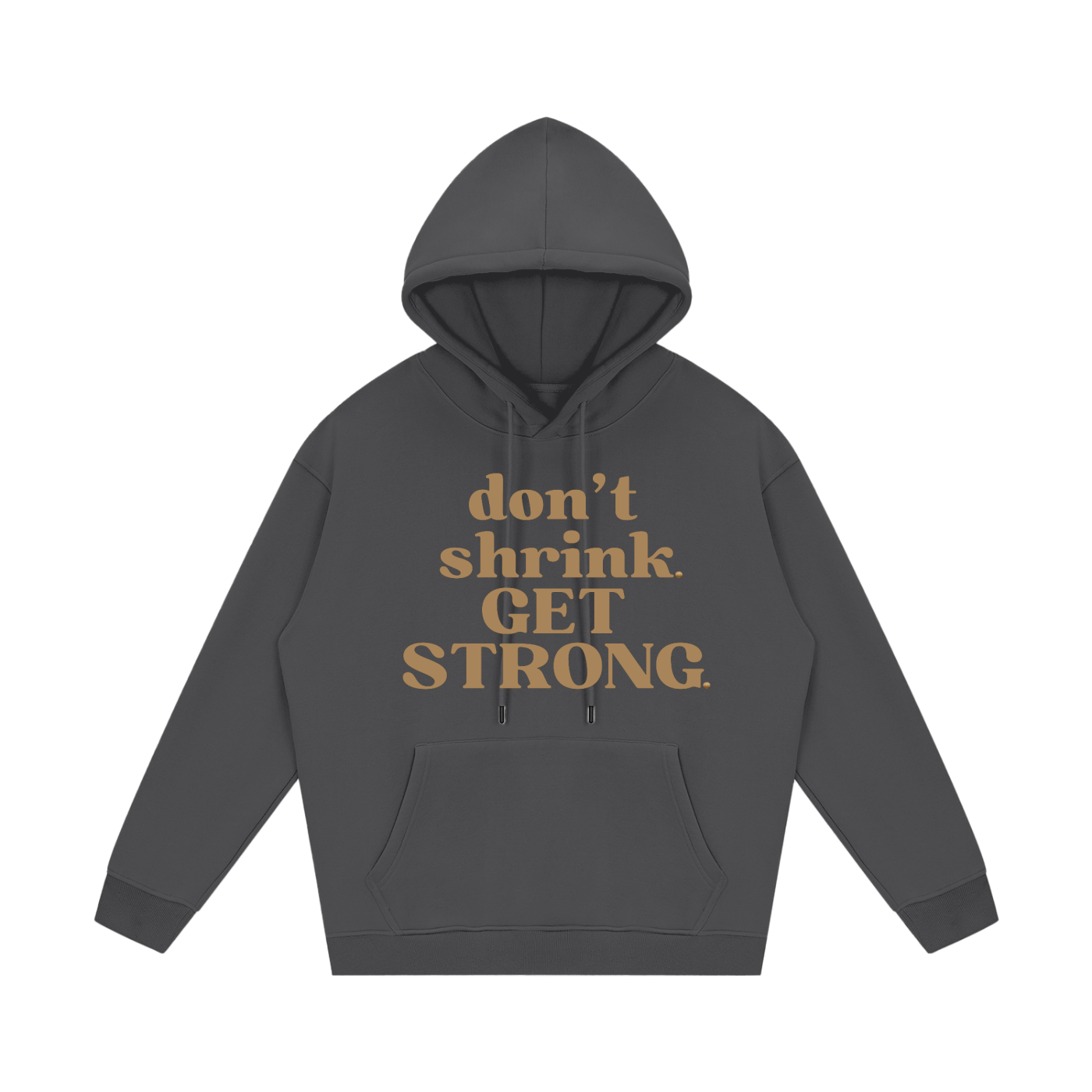 Don't Shrink. Get Strong. Fleece Hoodie