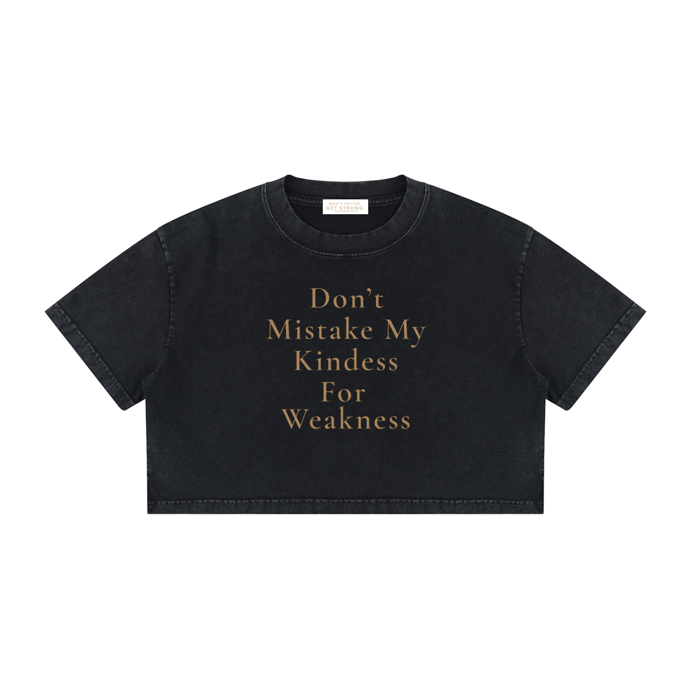 Don't Mistake My Kindness For Weakness Cropped Boxy Tee