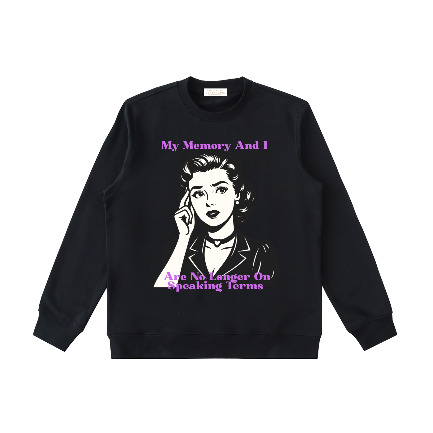 My Memory and I Are No Longer on Speaking Terms Crewneck Sweatshirt